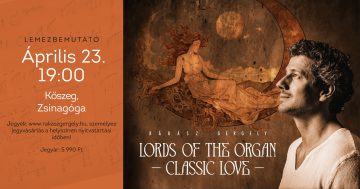 Rákász Gergely "Lords of the Organ – Classic Love" lemezbemutató plakátja, április 23., Kőszeg.