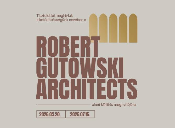 Robert Gutowski Architects című kiállíás