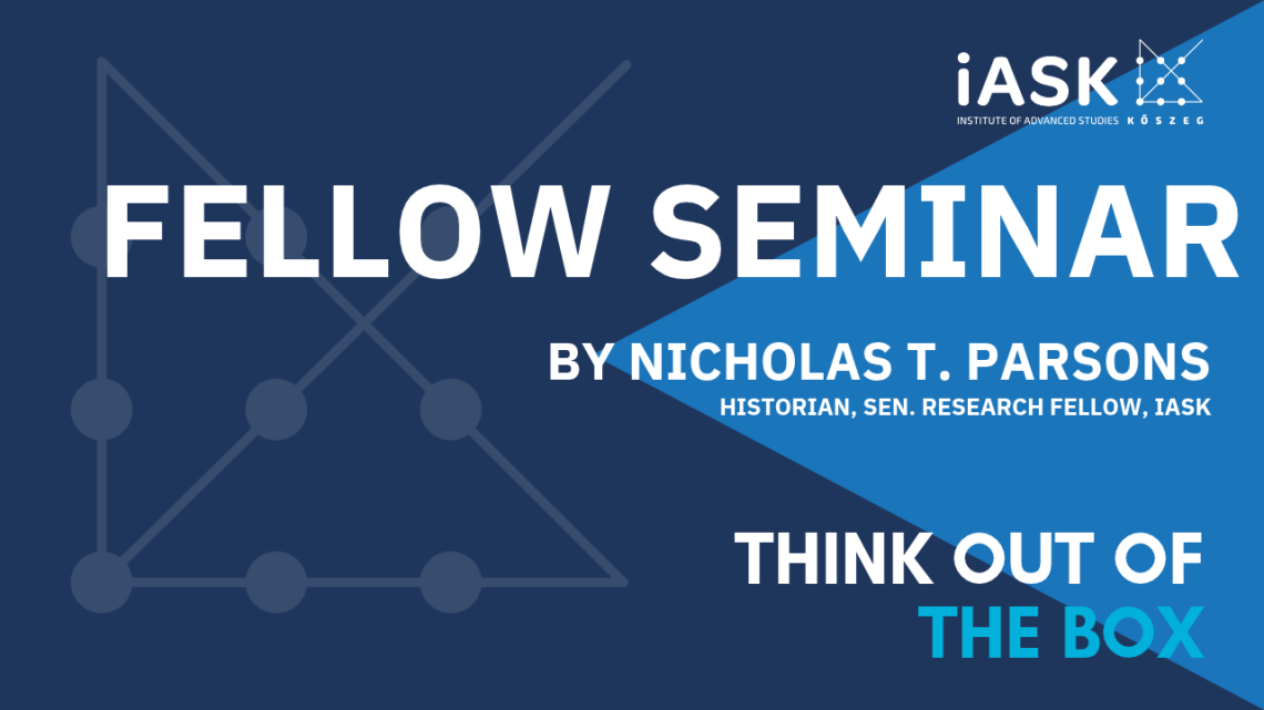 fellow seminar by Nicholas T. Parsons, Historian, Sen. Research Fellow, iASK.